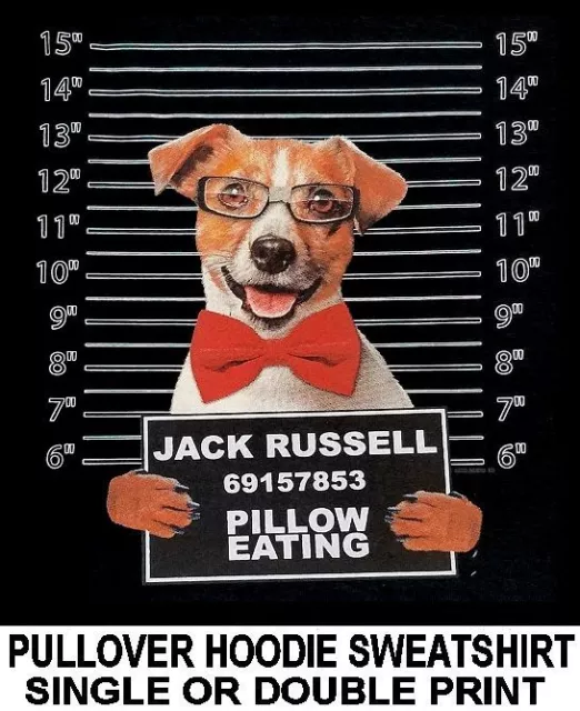 Jack Russell Terrier Mug Shot Funny Naughty Bad Dog Pullover Hoodie Sweatshirt