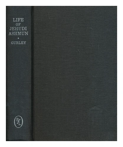 GURLEY, RALPH RANDOLPH (17971872) Life of Jehudi Ashmun late