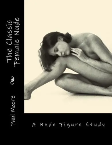 Paul B Moore The Classic Female Nude (Poche)
