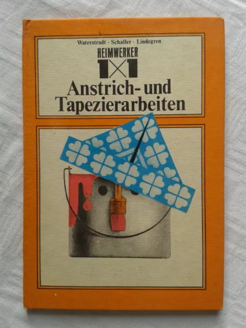 Heimwerker 1x1 Anstrich- und Tapezierarbeiten Maler Tapezierer DDR-Fachbuch 1976