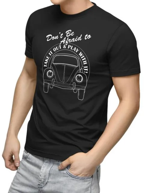 "Don't Be Afraid to Take it Out & Play With It" Dirty Funny Bug Car Tee