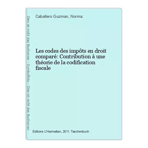 Les codes des impôts en droit comparé: Contribution à une théorie de la codifica