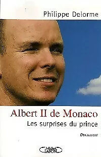 2319482 - Albert II de Monaco. Les surprises du prince - Philippe Delorme
