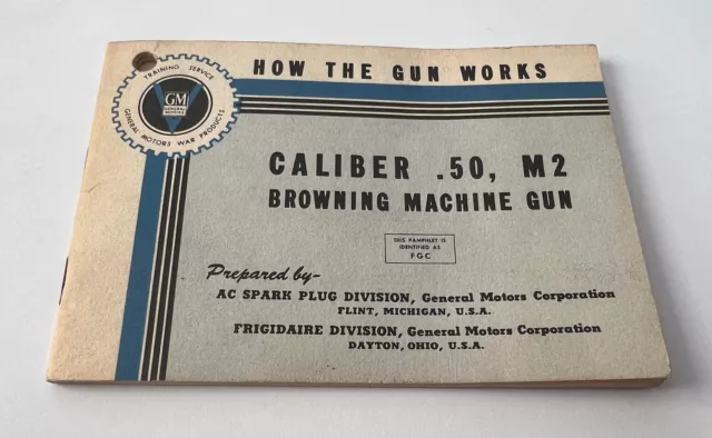 Vintage WWII 1943 HOW THE GUN WORKS Caliber .50 M2 Browning Machine Gun Booklet