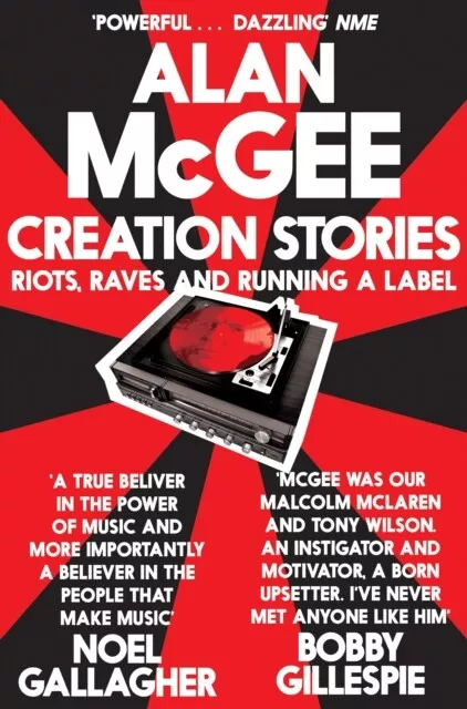 Alan McGee - Creation Stories   Riots Raves and Running a Label - New - J245z
