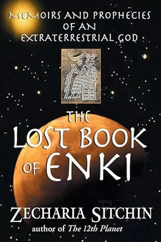 The Lost Book of Enki: Memoirs and Prophecies of an Extraterrestrial God Sit...