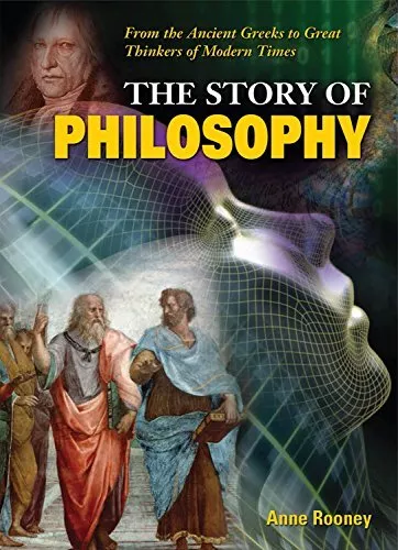 The Story of Philosophy: From the Ancient Greeks to Great Thin... by Anne Rooney