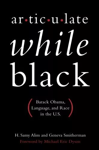 ARTICULATE WHILE BLACK: BARACK OBAMA, LANGUAGE, AND RACE By H. Samy Alim Mint