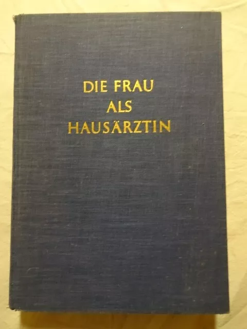 Die Frau als Hausärztin. Ein ärztlicher Ratgeber für die Frau, 1957