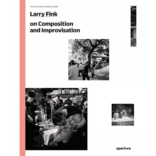 Larry Fink on Composition and Improvisation (The Photog - Paperback NEW Larry Fi