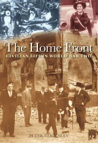 Home Front: Civilian Life in World War Two By Peter G. Cooksley