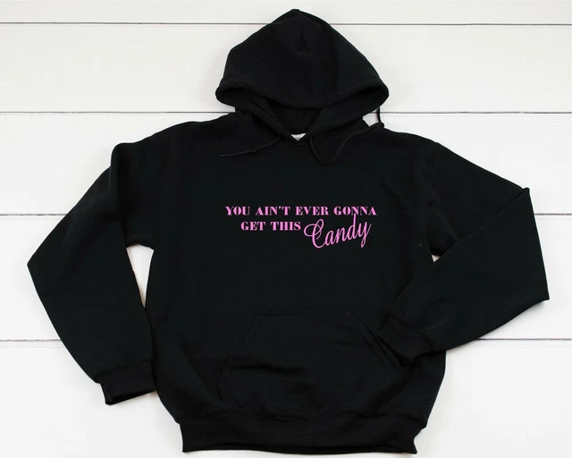 You ain't ever gonna get this candy - Felpa con cappuccio donna GC citazione maglione con slogan divertente