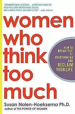 Women Who Think Too Much: How to Break Free of Overt- 0805075259, PHD, paperback