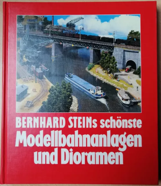 Bernhard Stein's schönste Modellbahnanlagen und Dioramen