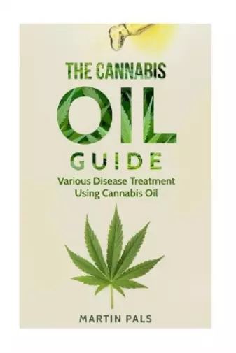 Martin Pals Cannabis oil guide (Poche) Medical Marijuana, Hemp Oil, Extracts