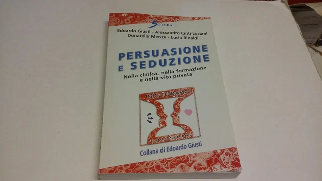 Persuasione e seduzione. Nella clinica, nella formazione ... - Giusti E. 21f23
