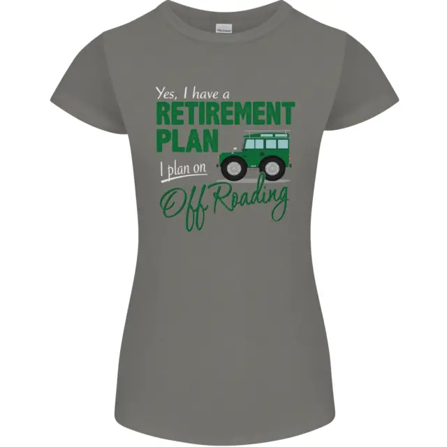 T-shirt da donna divertente Petite Cut Retirement Plan Off Roading 4X4 Road 9