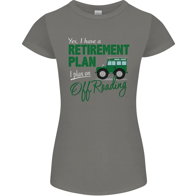 T-shirt da donna divertente Petite Cut Retirement Plan Off Roading 4X4 Road 9