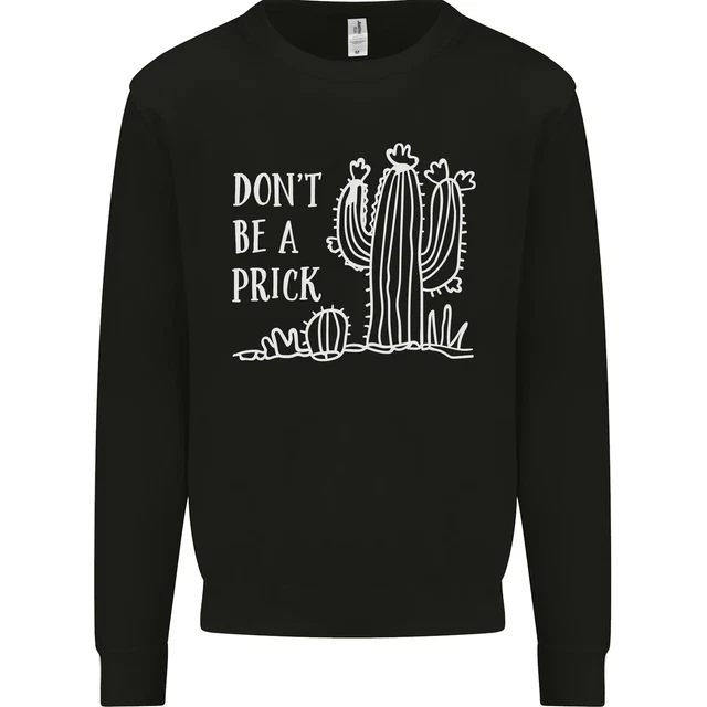Felpa Maglione Be a Prick Funny Offensive Cactus Slogan