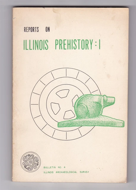 Reports Ill. Prehistory :1 / book / Bulletin No. 4 Ill. Archaeological Indian