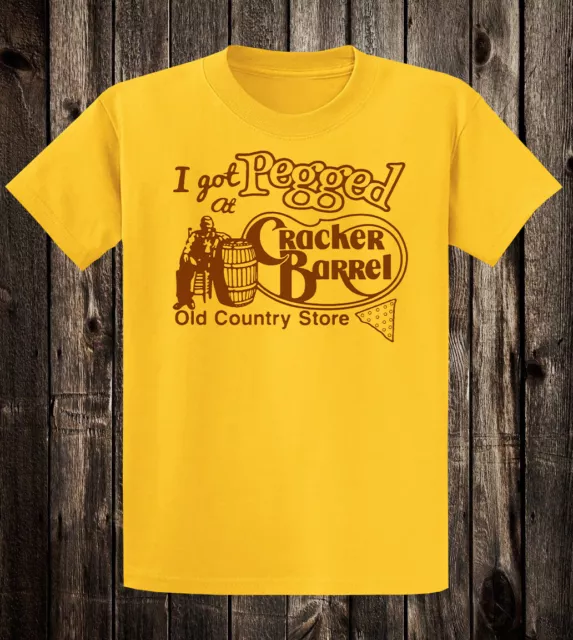 Novelty Tee T Shirt Funny Parody I Got Pegged At Cracker Barrel