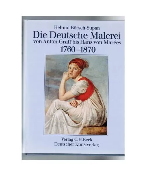 Die Deutsche Malerei von Anton Graff bis Hans von Marees 1760-1870, Börsch-Supa