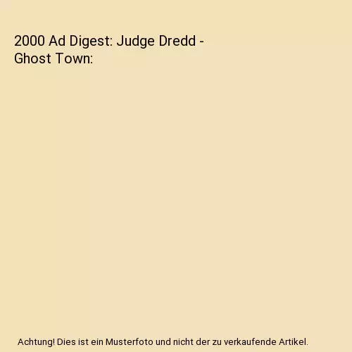 2000 Ad Digest: Judge Dredd - Ghost Town, John Wagner, Alan Grant, Rob Williams