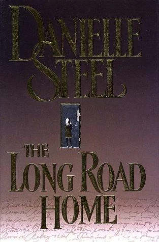 A Long Road Home Danielle Steel: Unveiling a Heartfelt Journey