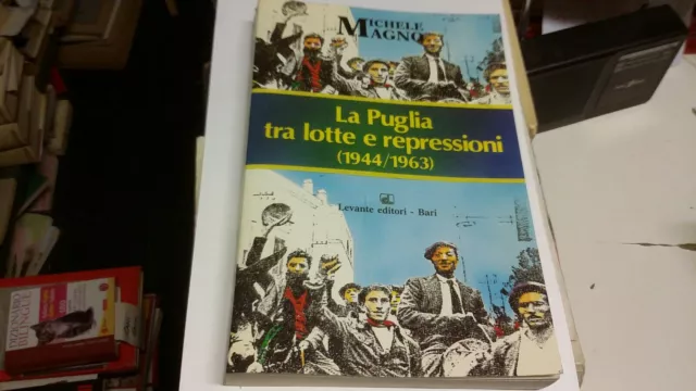 M. MAGNO, LA PUGLIA TRA LOTTE E REPRESSIONI (1944-1963), LEVANTE, 26s21