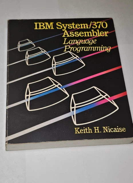 IBM SYSTEM/370 ASSEMBLER LANGUAGE PROGRAMMING By Keith H. Nicaise $35. ...