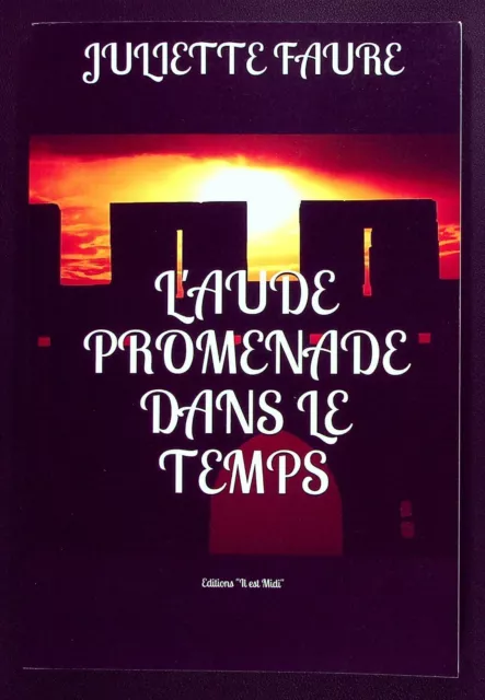 L'aude Promenade Dans Le Temps - Histoire Regionale - J. Faure - 04/2021