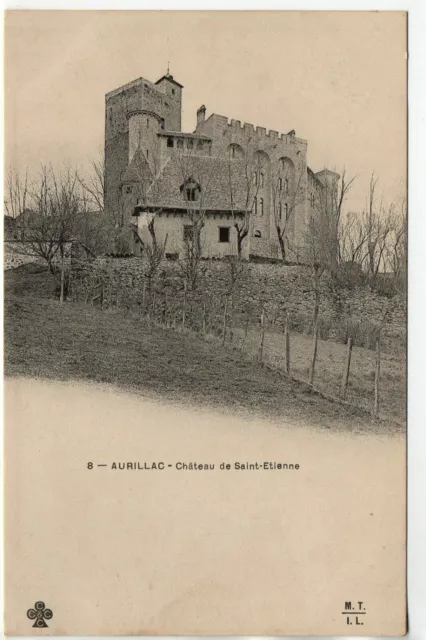 AURILLAC - Cantal - CPA 15 - le Chateau de Saint Etienne