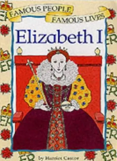 Queen Elizabeth I (Famous People Famous Lives) By H CASTOR