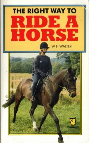 The Right Way to Ride a Horse (Paperfronts) By William H. Walter