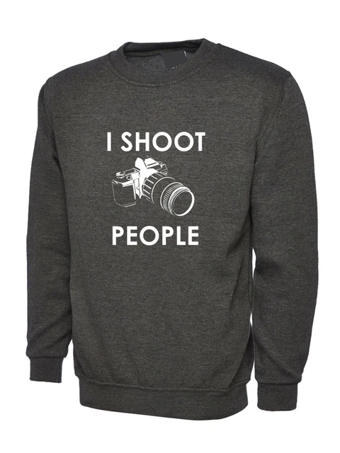 I Shoot people funny Sweatshirt photography gift Jumper for photographer Camera