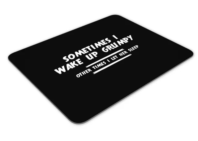 Sometimes I wake Up Grumpy Funny Mousemat Office Rectangle Mouse Mat Funny