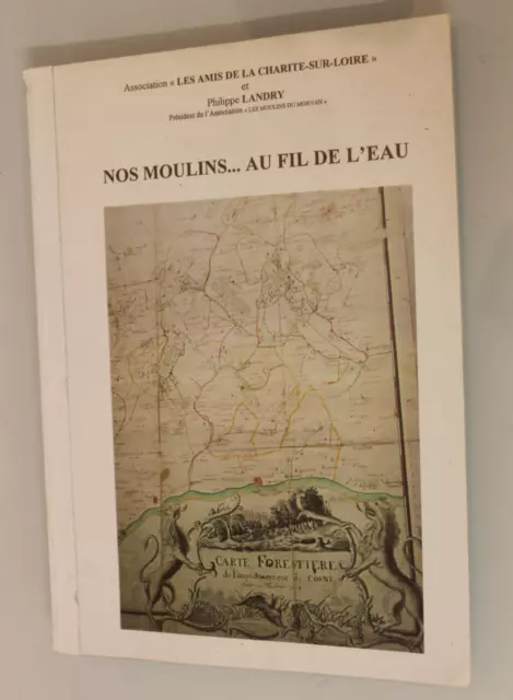 Ph Landry nos moulins...au fil de l'eau  les amis de Charité sur Loire 77 pages