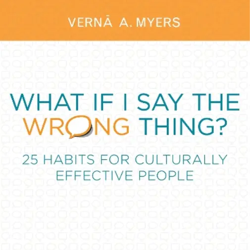 Vernā A. Myers What if I Say the Wrong Thing? (Poche)