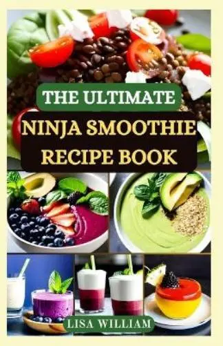 Lisa William The Ultimate Ninja Smoothie Recipe Book (Poche)