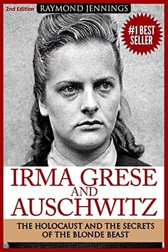 Irma Grese  Auschwitz: Holocaust and the Secrets of the The Blonde Beast by Raym