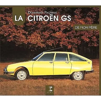 La CITROËN GS de mon Pere - Livre Etat - NEUVE PORT Reduit France