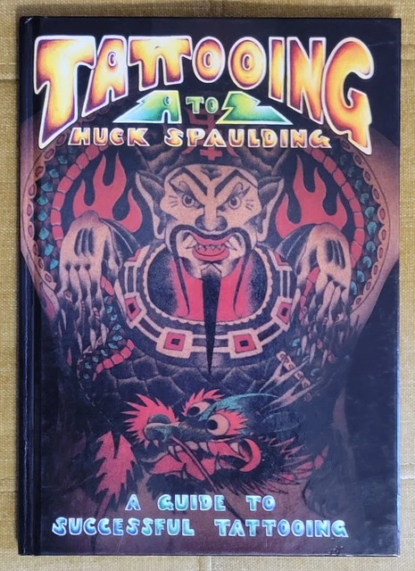 TATTOOING A TO Z Huck Spaulding Guide To Successful Tattooing