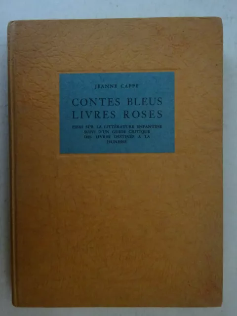CAPPE (Jeanne). Contes bleus, livres roses. Essai sur la littérature enfantine.