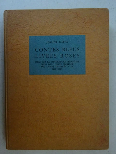 CAPPE (Jeanne). Contes bleus, livres roses. Essai sur la littérature enfantine.
