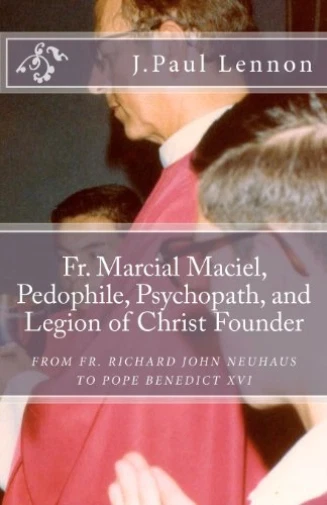 Lennon J Paul-Fr Marcial Maciel Pedophile Ps Book NEW