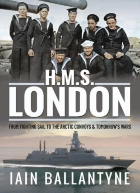 Iain Ballantyne - HMS London   From Fighting Sail to the Arctic Convoy - B245z