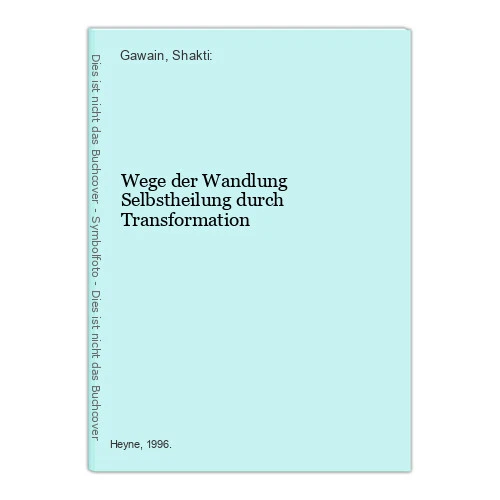 WEGE DER WANDLUNG Selbstheilung durch Transformation Gawain, Shakti