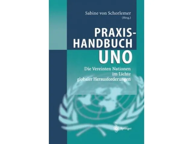 Praxishandbuch UNO: Die Vereinten Nationen im Lichte globaler Herausforderunge G