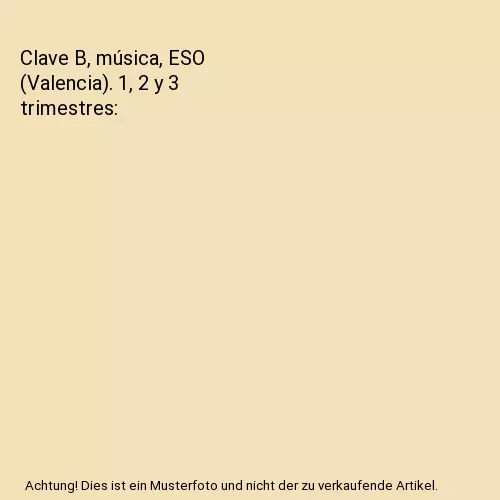 Clave B, música, ESO (Valencia). 1, 2 y 3 trimestres, Miguel Ángel . . . [et a