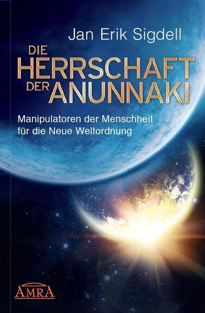 Die Herrschaft der Anunnaki Jan Erik Sigdell Buch Deutsch 2015 AMRA Verlag